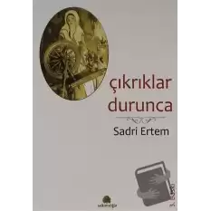 Çıkrıklar Durunca