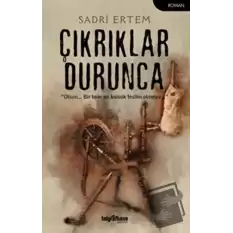 Çıkrıklar Durunca