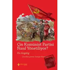 Çin Komünist Partisi Nasıl Yönetiliyor?