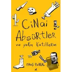 Cinai Absürtler ve Yakın Katillerim