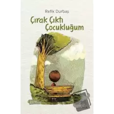 Çırak Çıktı Çocukluğum