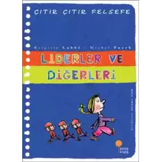 Çıtır Çıtır Felsefe Serisi 13 - Liderler ve Diğerleri