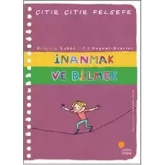 Çıtır Çıtır Felsefe Serisi 25 - İnanmak ve Bilmek