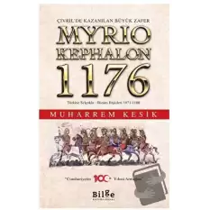 Çivril’de Kazanılan Büyük Zafer Myrıokephalon 1176 Türkiye Selçuklu-Bizans İlişkileri 1071-1180