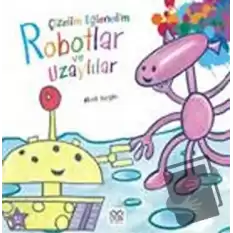 Çizelim Eğlenelim - Robotlar ve Uzaylılar