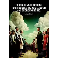 Class Consciousness in the Novels of Jack London and George Gissing