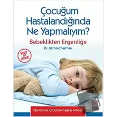 Çocuğum Hastalandığında Ne Yapmalıyım?