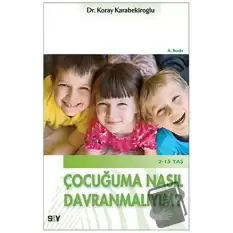 Çocuğuma Nasıl Davranmalıyım?