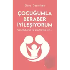 Çocuğumla Beraber İyileşiyorum