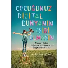 Çocuğunuz Dijital Dünyanın Esiri Olmasın