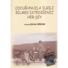 Çocuğunuzla İlgili Bilmek İstediğiniz Her Şey