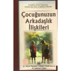 Çocuğunuzun Arkadaşlık İlişkileri Çocukların Sosyal Hayatını Anlamak