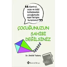 Çocuğunuzun Sahibi Değilsiniz