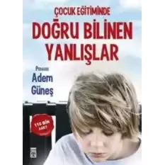 Çocuk Eğitiminde Doğru Bilinen Yanlışlar