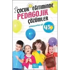 Çocuk Eğitiminde Pedagojik Çözümler