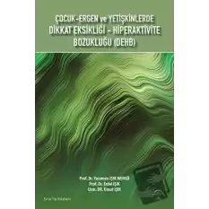 Çocuk Ergen ve Yetişkinlerde Dikkat Eksikliği Hiperaktivite Bozukluğu (Dehb)