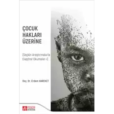 Çocuk Hakları Üzerine (Seçkin Araştırmalarla Eleştirel Okumalar-I)