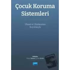 Çocuk Koruma Sistemleri - Ulusal ve Uluslararası Boyutlarıyla