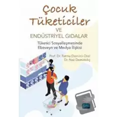 Çocuk Tüketiciler Ve Endüstriyel Gıdalar - Tüketici Sosyalleşmesinde Ebeveyn Ve Medya İlişkisi