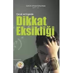 Çocuk ve Ergende Dikkat Eksikliği