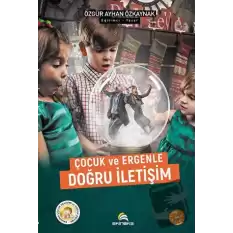 Çocuk ve Ergenle Doğru İletişim