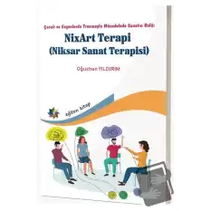 Çocuk ve Ergenlerde Travmayla Mücadelede Sanatın Rolü: NixArt Terapi