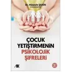 Çocuk Yetiştirmenin Psikolojik Şifreleri