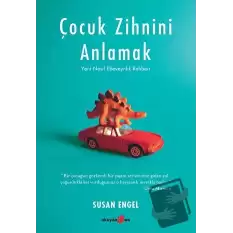 Çocuk Zihnini Anlamak: Yeni Nesil Ebeveynlik Rehberi