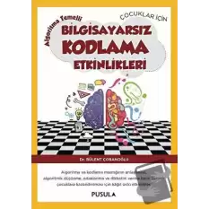 Çocuklar için Algoritma Temelli Bilgisayarsız Kodlama Etkinlikleri