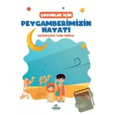 Çocuklar İçin Peygamberimizin Hayatı