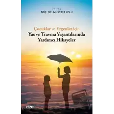 Çocuklar ve Ergenler için Yas ve Travma Yaşantılarında Yardımcı Hikayeler