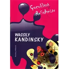 Çocuklara Ressamlar - Wassily Kandinsky