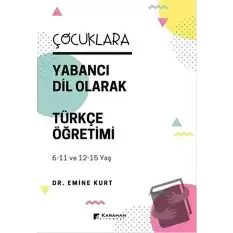 Çocuklara Yabancı Dil Olarak Türkçe Öğretimi (6-11 Yaş ve 12-15 Yaş)