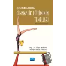 Çocuklarda Cimnastik Eğitiminin Temelleri - Bilinmesi Gerekenler