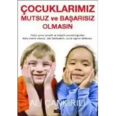 Çocuklarımız Mutsuz ve Başarısız Olmasın