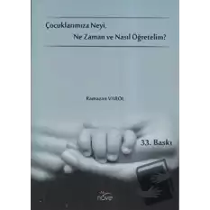 Çocuklarımıza Neyi, Ne Zaman ve Nasıl Öğretelim?