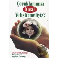 Çocuklarımızı Nasıl Yetiştirmeliyiz?