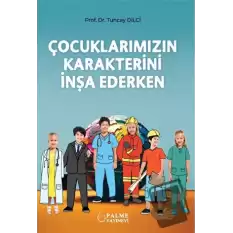 Çocuklarımızın Karakterini İnşa Ederken