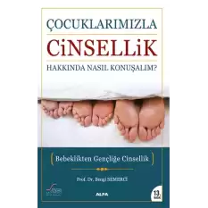 Çocuklarımızla Cinsellik Hakkında Nasıl Konuşmalı?