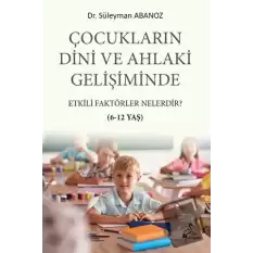 Çocukların Dini Ve Ahlaki Gelişiminde Etkili Faktörler Nelerdir?