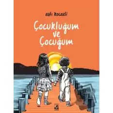 Çocukluğum ve Çocuğum