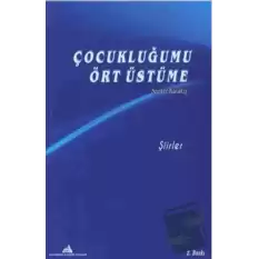 Çocukluğumu Ört Üstüme