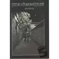 Çocukluğumun Küçeleri