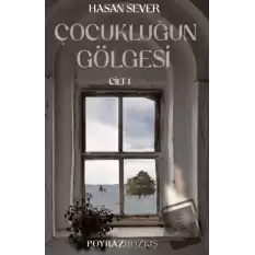 Çocukluğun Gölgesi Birinci Cilt: Poyraz & Bozkış