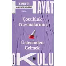 Çocukluk Travmalarının Üstesinden Gelmek