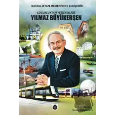 Çocukluktan Yetişkinliğe Yılmaz Büyükerşen