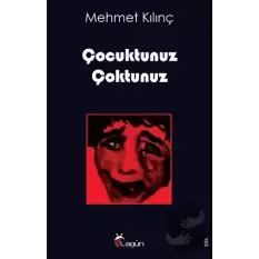 Çocuktunuz Çoktunuz