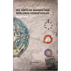 Coğrafya İlminin Gelişim Süreci ve XIII. Yüzyılda Anadoludaki Müslüman Coğrafyacılar