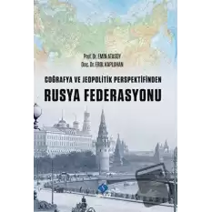 Coğrafya ve Jeopolitik Perspektifinden Rusya Federasyonu