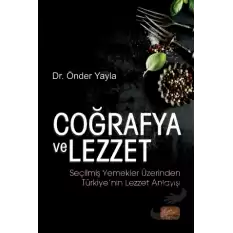 Coğrafya ve Lezzet: Seçilmiş Yemekler Üzerinden Türkiye’nin Lezzet Anlayışı